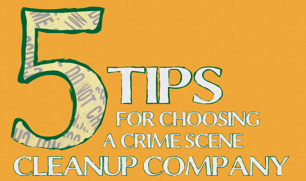 5 Tips for Choosing A Crime Scene Cleanup Company